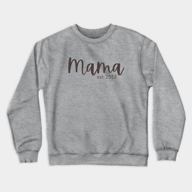 Mama est.  2023 Crewneck Sweatshirt by S.Fuchs Design Co.